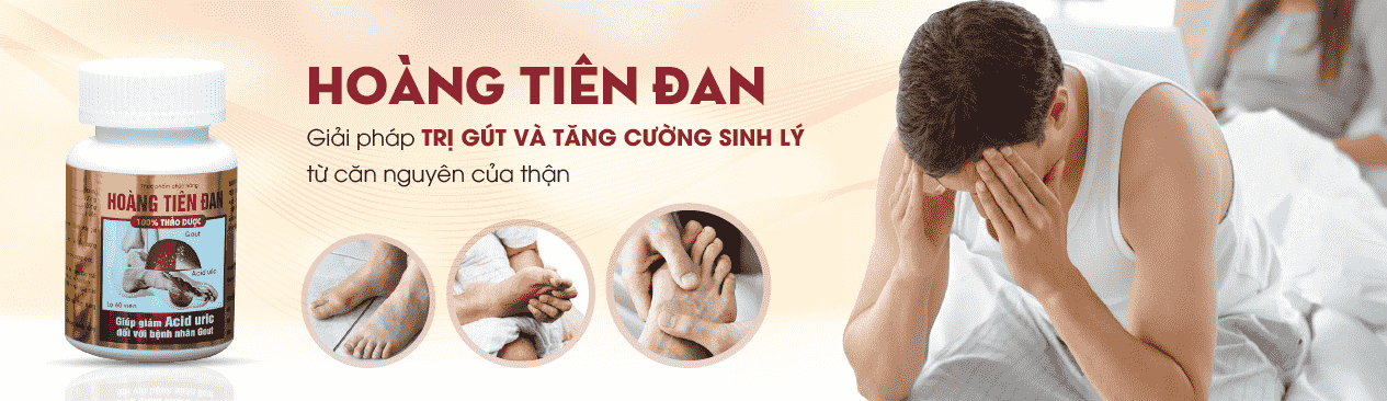 Hoàng Tiên Đan: Giải pháp trị gút và tăng cường sinh lý từ căn nguyên của thận